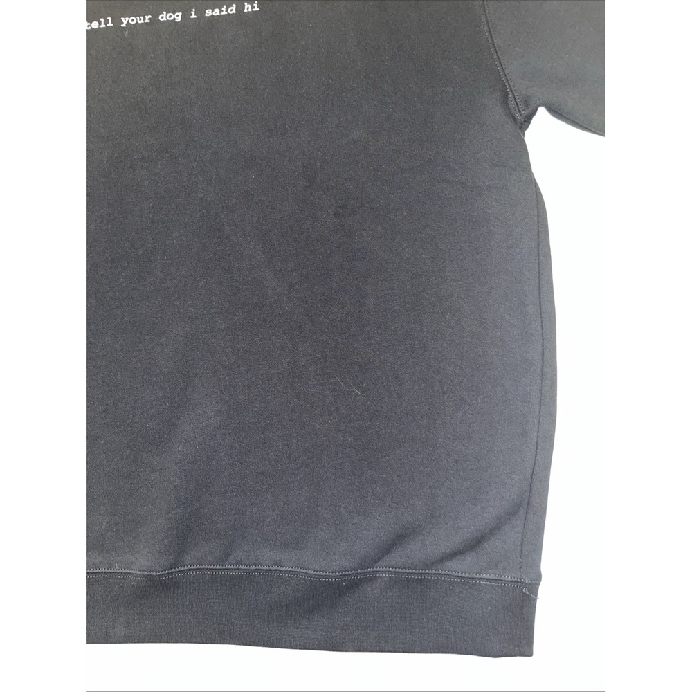 We Rate Your Dogs Independent Tell Your Dog I Said Hi Mens Sweatshirt - Picture 4 of 13